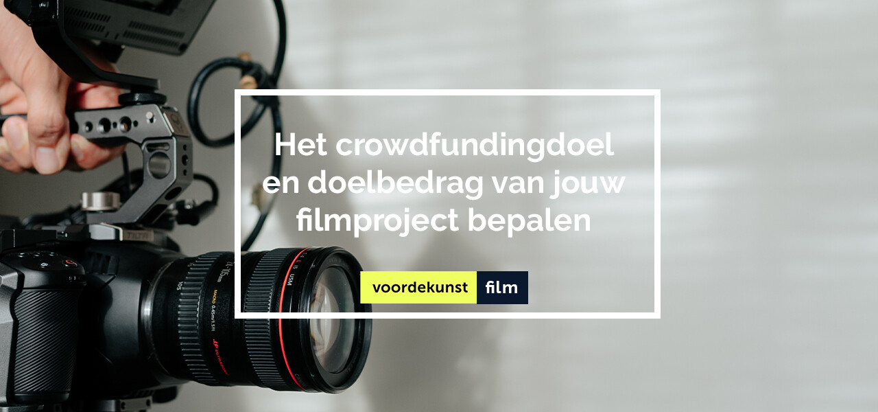 Hoe bepaal je het crowdfundingdoel van jouw filmproject?